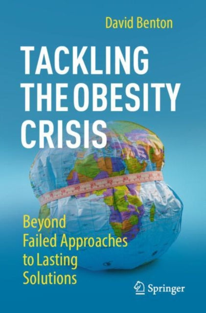 Book cover of: Tackling the Obesity Crisis. By: David Benton