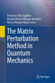 Book cover of: Matrix Perturbation Method in Quantum Mechanics. By: Francisco Soto-Eguibar
