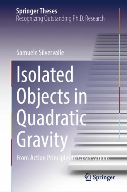Book cover of: Isolated Objects in Quadratic Gravity. By: Samuele Silvervalle