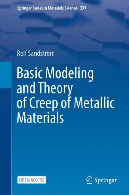 Book cover of: Basic Modeling and Theory of Creep of Metallic Materials. By: Rolf Sandström