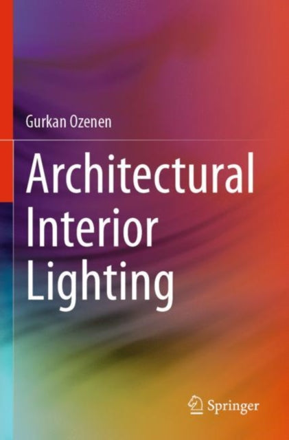 Book cover of: Architectural Interior Lighting. By: Gurkan Ozenen