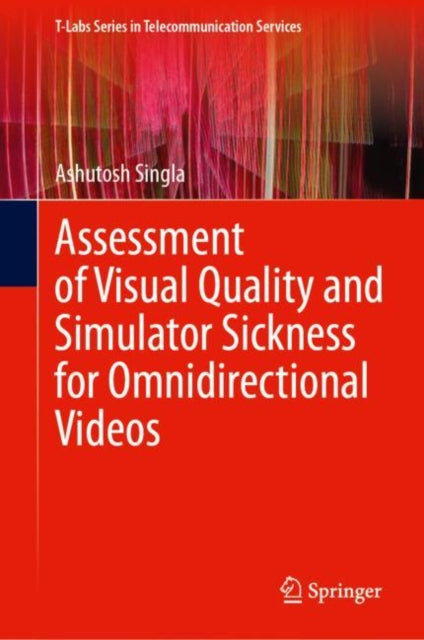 Book cover of: Assessment of Visual Quality and Simulator Sickness for Omnidirectional Videos. By: Ashutosh Singla