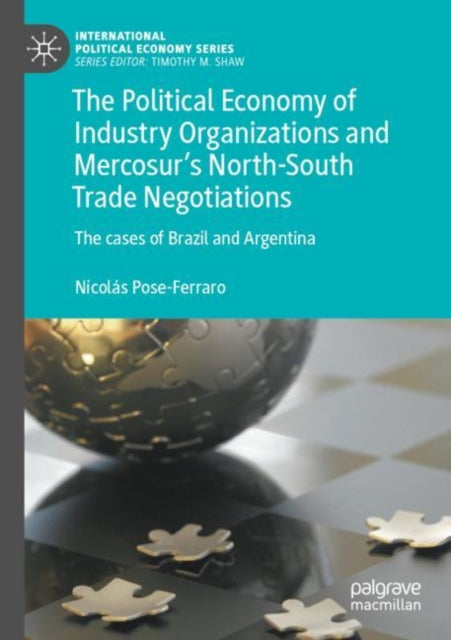 Book cover of: Political Economy of Industry Organizations and Mercosur's North-South Trade Negotiations