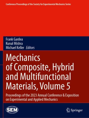 Mechanics of Composite, Hybrid and Multifunctional Materials, Volume 5