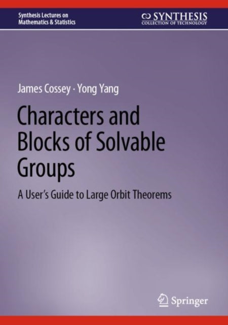 Book cover of: Characters and Blocks of Solvable Groups. By: James Cossey
