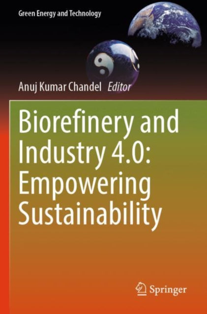Book cover of: Biorefinery and Industry 4.0: Empowering Sustainability