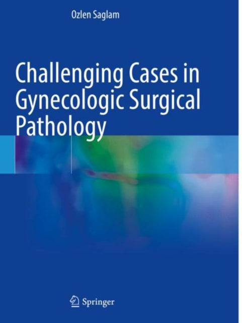 Book cover of: Challenging Cases in Gynecologic Surgical Pathology