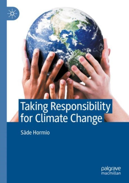Book cover of: Taking Responsibility for Climate Change. By: Säde Hormio