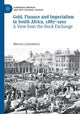 Book cover of: Gold, Finance and Imperialism in South Africa, 1887–1902