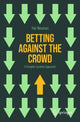 Book cover of: Betting Against the Crowd. By: Yair Neuman