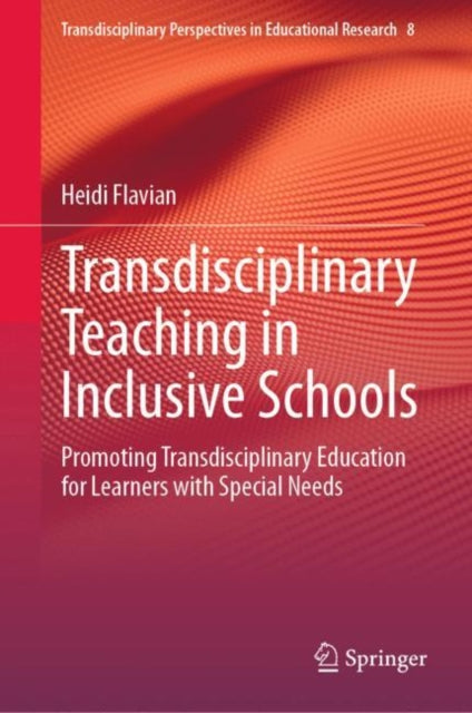 Book cover of: Transdisciplinary Teaching in Inclusive Schools. By: Heidi Flavian