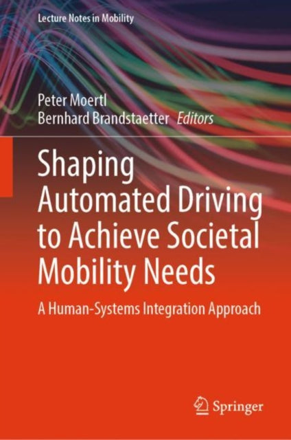 Book cover of: Shaping Automated Driving to Achieve Societal Mobility Needs. By: Peter Mörtl