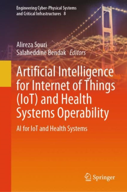 Book cover of: Artificial Intelligence for Internet of Things (IoT) and Health Systems Operability. By: Alireza Souri