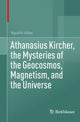 Book cover of: Athanasius Kircher, the Mysteries of the Geocosmos, Magnetism, and the Universe