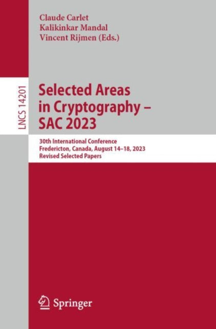 Book cover of: Selected Areas in Cryptography – SAC 2023. By: Claude Carlet