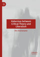Book cover of: Habermas between Critical Theory and Liberalism