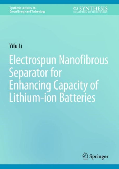 Book cover of: Electrospun Nanofibrous Separator for Enhancing Capacity of Lithium-ion Batteries. By: Yifu Li