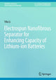Book cover of: Electrospun Nanofibrous Separator for Enhancing Capacity of Lithium-ion Batteries. By: Yifu Li