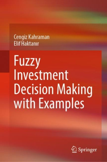 Book cover of: Fuzzy Investment Decision Making with Examples. By: Cengiz Kahraman