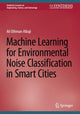 Book cover of: Machine Learning for Environmental Noise Classification in Smart Cities. By: Ali Othman Albaji