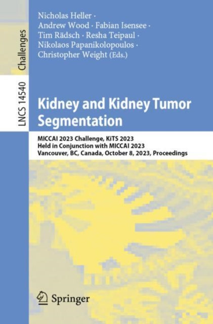 Book cover of: Kidney and Kidney Tumor Segmentation. By: Nicholas Heller