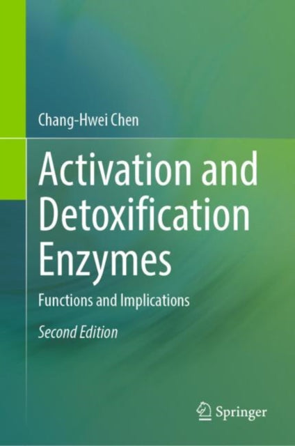 Book cover of: Activation and Detoxification Enzymes. By: Chang-Hwei Chen