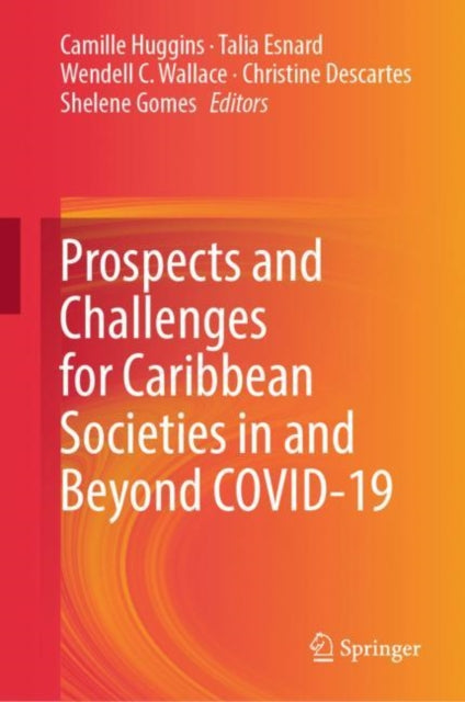 Book cover of: Prospects and Challenges for Caribbean Societies in and Beyond COVID-19. By: Camille Huggins