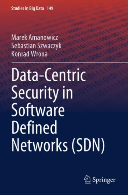 Book cover of: Data-Centric Security in Software Defined Networks (SDN)