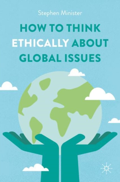 Book cover of: How to Think Ethically about Global Issues. By: Stephen Minister