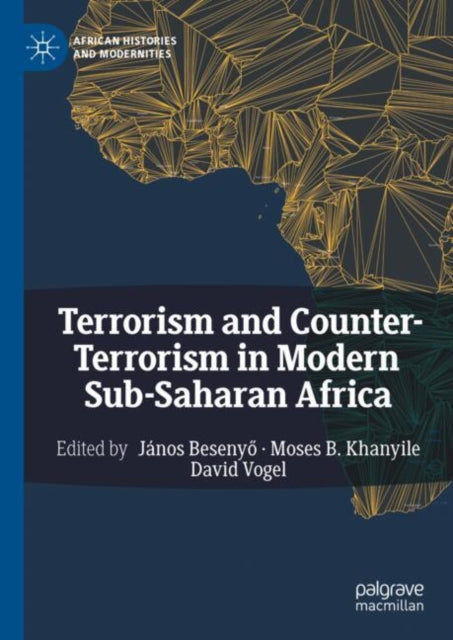 Book cover of: Terrorism and Counter-Terrorism in Modern Sub-Saharan Africa. By: János Besenyő