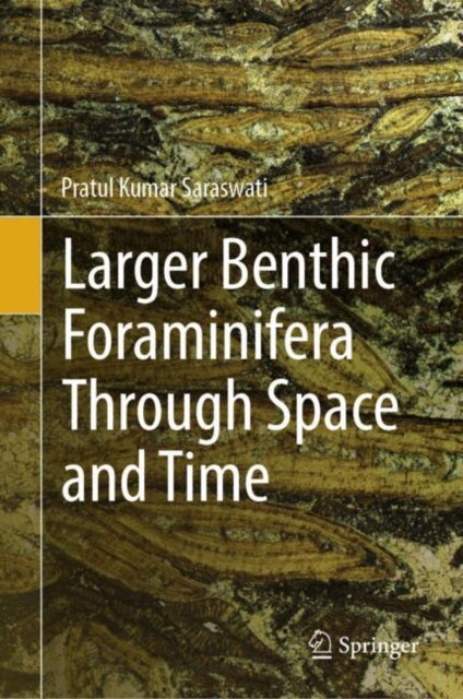 Book cover of: Larger Benthic Foraminifera Through Space and Time. By: Pratul Kumar Saraswati