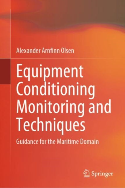 Book cover of: Equipment Conditioning Monitoring and Techniques. By: Alexander Arnfinn Olsen