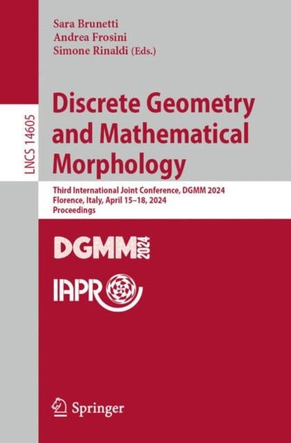 Book cover of: Discrete Geometry and Mathematical Morphology. By: Sara Brunetti