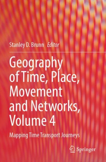 Book cover of: Geography of Time, Place, Movement and Networks, Volume 4