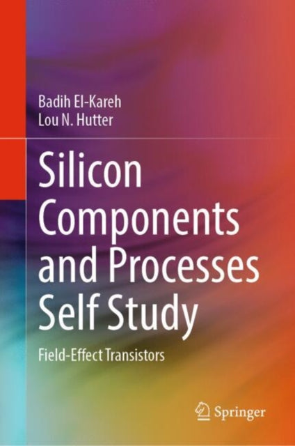 Book cover of: Silicon Components and Processes Self Study. By: Badih El-Kareh