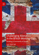 Book cover of: Challenging Alienation in the British Working-Class. By: Sam Taylor Hill