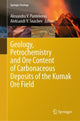 Book cover of: Geology, Petrochemistry and Ore Content of Carbonaceous Deposits of the Kumak Ore Field. By: Alexandra V. Panteleeva