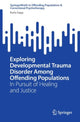 Book cover of: Exploring Developmental Trauma Disorder Among Offending Populations. By: Karla Sapp