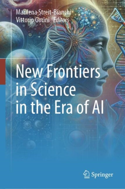 Book cover of: New Frontiers in Science in the Era of AI. By: Marilena Streit-Bianchi
