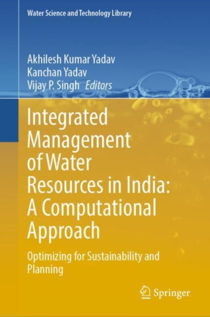 Book cover of: Integrated Management of Water Resources in India: A Computational Approach. By: Akhilesh Kumar Yadav