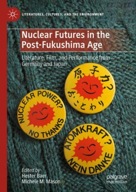 Book cover of: Nuclear Futures in the Post-Fukushima Age. By: Hester Baer