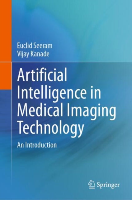 Book cover of: Artificial Intelligence in Medical Imaging Technology. By: Euclid Seeram