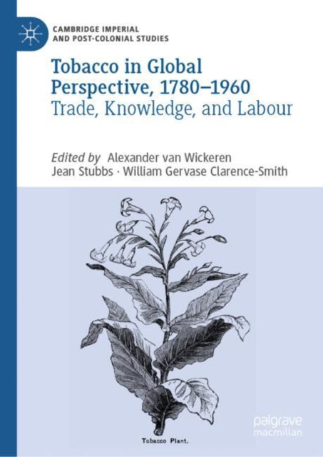 Book cover of: Tobacco in Global Perspective, 1780–1960. By: Alexander van Wickeren