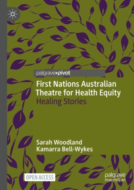 Book cover of: First Nations Australian Theatre for Health Equity. By: Sarah Woodland