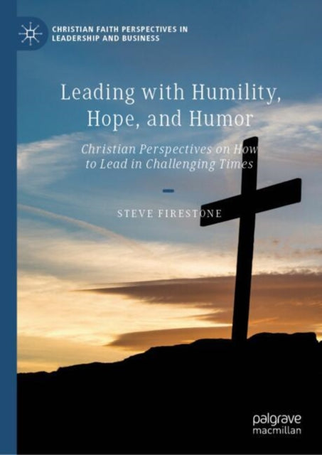 Book cover of: Leading with Humility, Hope, and Humor. By: Steve Firestone