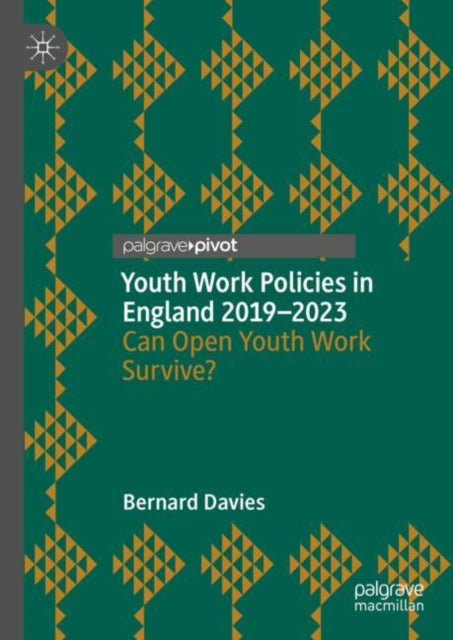Book cover of: Youth Work Policies in England 2019-2023. By: Bernard Davies