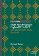 Book cover of: Youth Work Policies in England 2019-2023. By: Bernard Davies