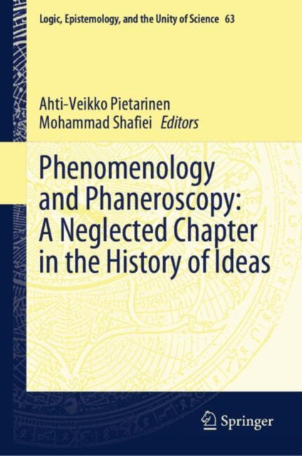 Book cover of: Phenomenology and Phaneroscopy: A Neglected Chapter in the History of Ideas. By: Ahti-Veikko Pietarinen