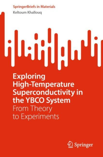 Book cover of: Exploring High-Temperature Superconductivity in the YBCO System. By: Keltoum Khallouq