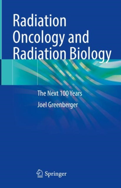 Book cover of: Radiation Oncology and Radiation Biology. By: Joel Greenberger